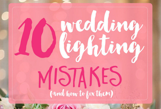 10 Common Wedding Lighting Mistakes {And How to Avoid Them}