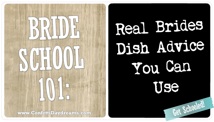 Bride School 101: Tips & Advice from Real Brides