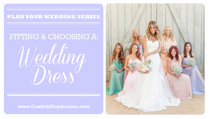 Fitting & Selecting a Wedding Gown {Wedding Planning Series}