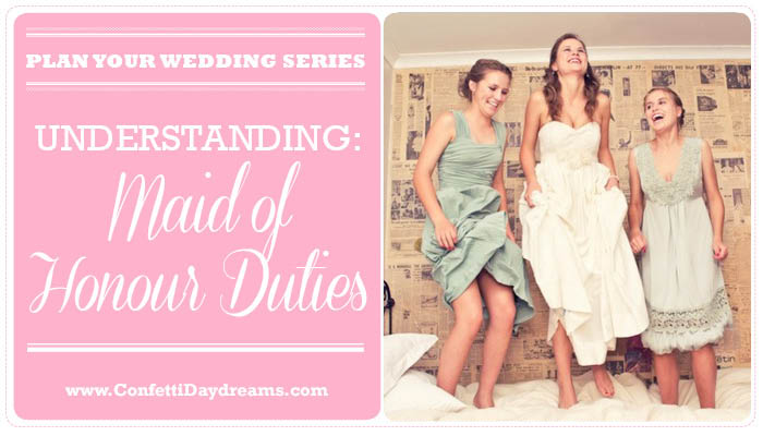 Maid of Honour Duties {Wedding Planning Series}