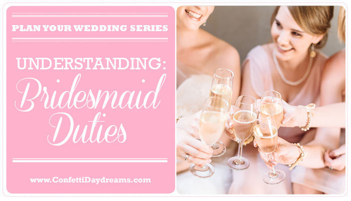 Bridesmaid Duties {Wedding Planning Series}
