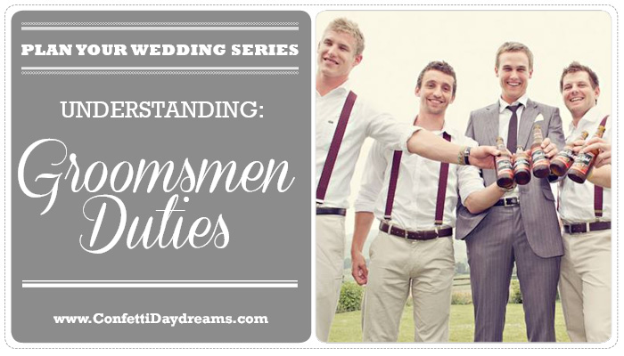 Groomsmen Duties {Wedding Planning Series}