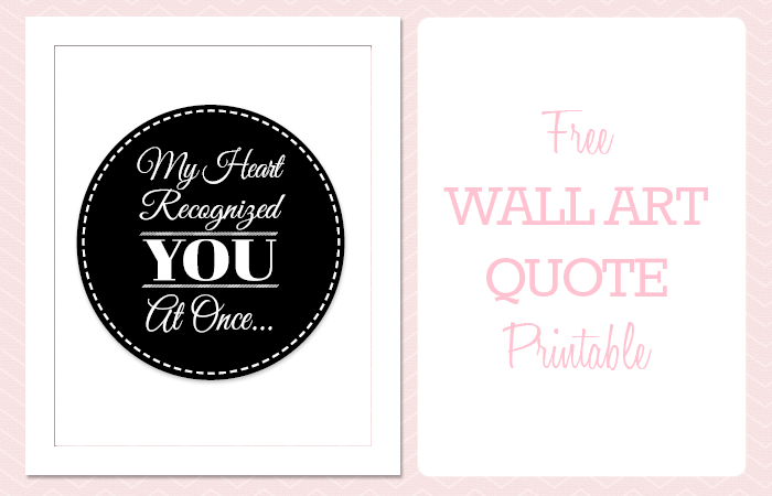 Printable Wall Art Quote: My Heart Recognized You At Once