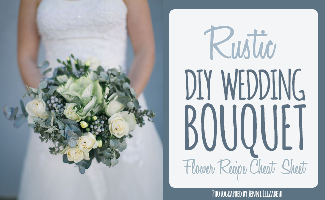 DIY Rustic Wedding Bouquet {Flower Recipe Cheat Sheet}