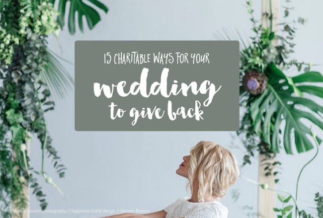 15 Thoughtful + Charitable Ways to Give Back With Your Wedding